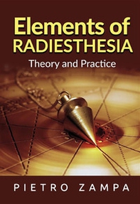 Elements of radiesthesia. Theory and practice - Librerie.coop