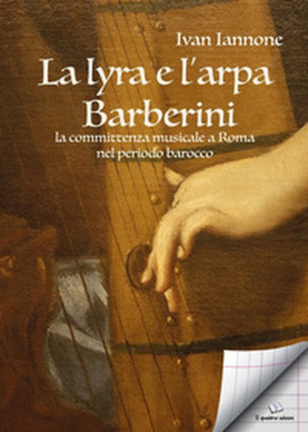 La lyra e l'arpa. Barberini: la committenza musicale a Roma nel periodo barocco - Librerie.coop La lyra e l'arpa. Barberini: la committenza musicale a Roma nel periodo barocco - Librerie.coop