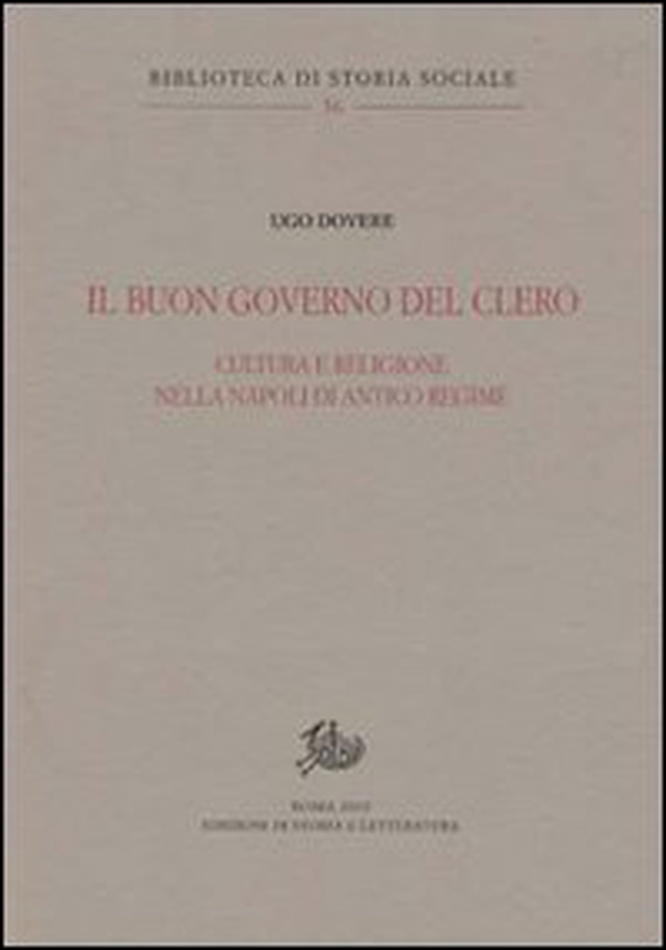 Il buon governo del clero. Cultura e religione nella Napoli di Antico Regime - Librerie.coop Il buon governo del clero. Cultura e religione nella Napoli di Antico Regime - Librerie.coop