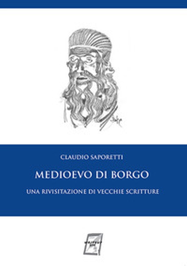 Medioevo di Borgo. Una rivisitazione di vecchie scritture - Librerie.coop Medioevo di Borgo. Una rivisitazione di vecchie scritture - Librerie.coop
