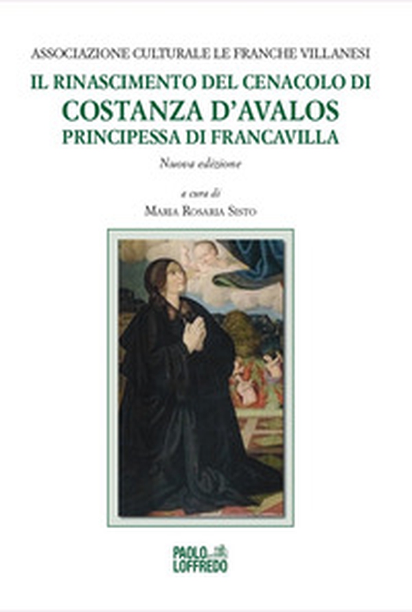 Il Rinascimento del Cenacolo di Costanza d'Avalos, principessa di Francavilla - Librerie.coop Il Rinascimento del Cenacolo di Costanza d'Avalos, principessa di Francavilla - Librerie.coop