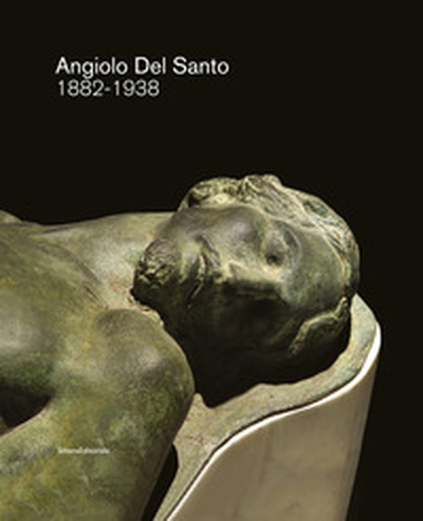 Angiolo Del Santo 1882-1938 - Librerie.coop Angiolo Del Santo 1882-1938 - Librerie.coop