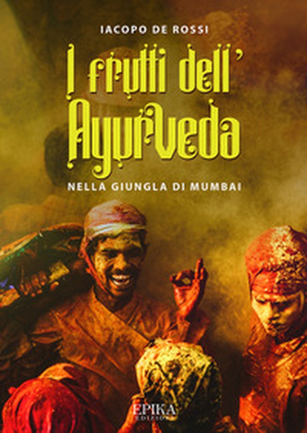 I frutti dell'Ayurveda nella giungla di Mumbai - Librerie.coop I frutti dell'Ayurveda nella giungla di Mumbai - Librerie.coop