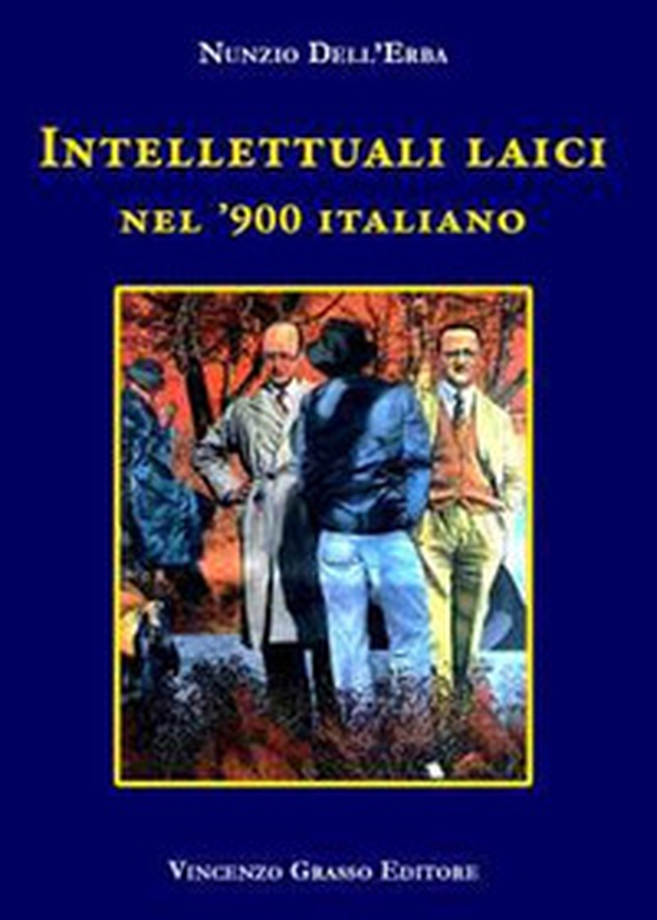 Intellettuali laici nel '900 Italiano - Librerie.coop Intellettuali laici nel '900 Italiano - Librerie.coop