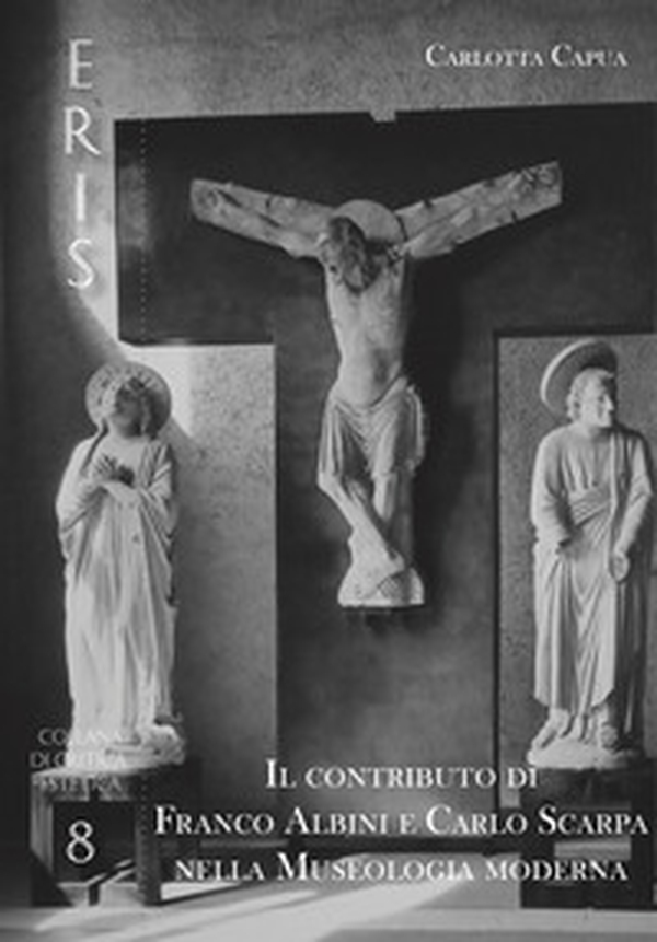Il contributo di Franco Albini e Carlo Scarpa nella museologia moderna - Librerie.coop Il contributo di Franco Albini e Carlo Scarpa nella museologia moderna - Librerie.coop