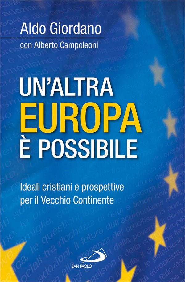 Un'altra Europa è possibile. Ideali cristiani e prospettive per il Vecchio Continente - Librerie.coop Un'altra Europa è possibile. Ideali cristiani e prospettive per il Vecchio Continente - Librerie.coop