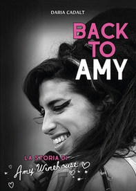 Back to Amy. La storia di Amy Winehouse - Librerie.coop