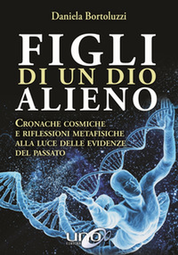 Figli di un Dio alieno. Cronache cosmiche e riflessioni metafisiche alla luce delle evidenze del passato - Librerie.coop Figli di un Dio alieno. Cronache cosmiche e riflessioni metafisiche alla luce delle evidenze del passato - Librerie.coop