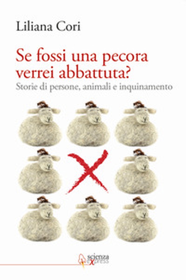 Se fossi una pecora verrei abbattuta? Storie di persone, animali e inquinamento - Librerie.coop Se fossi una pecora verrei abbattuta? Storie di persone, animali e inquinamento - Librerie.coop