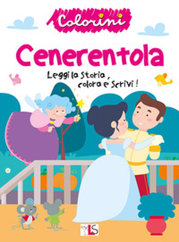 Cenerentola. Leggi la storia, colora e scrivi! - Librerie.coop Cenerentola. Leggi la storia, colora e scrivi! - Librerie.coop