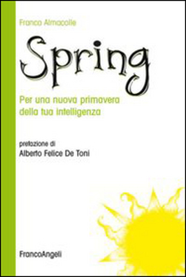 Spring. Per una nuova primavera della tua intelligenza - Librerie.coop Spring. Per una nuova primavera della tua intelligenza - Librerie.coop