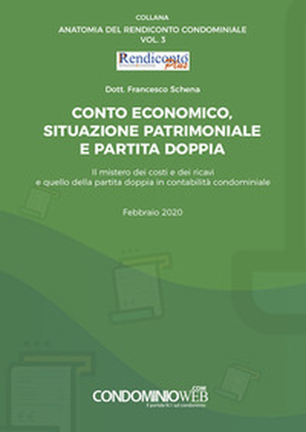 Conto economico, situazione patrimoniale e partita doppia. Il mistero dei costi e dei ricavi e quello della partita doppia in contabilità condominiale - Librerie.coop Conto economico, situazione patrimoniale e partita doppia. Il mistero dei costi e dei ricavi e quello della partita doppia in contabilità condominiale - Librerie.coop