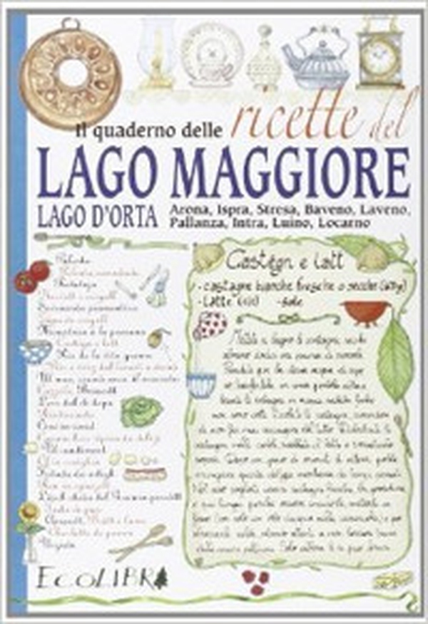 Il quaderno delle ricette del lago Maggiore - Librerie.coop Il quaderno delle ricette del lago Maggiore - Librerie.coop