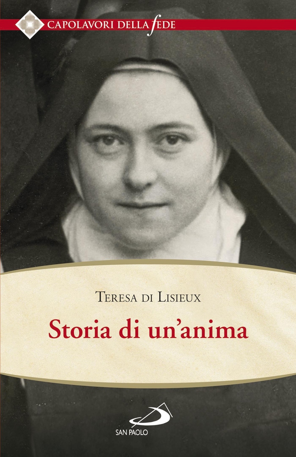 Storia di un'anima. Ristabilita criticamente secondo la disposizione originale degli autografi - Librerie.coop Storia di un'anima. Ristabilita criticamente secondo la disposizione originale degli autografi - Librerie.coop