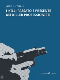 I-Kill: passato e presente dei killer professionisti - Librerie.coop