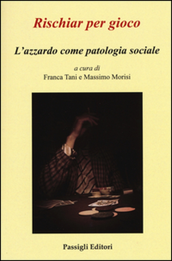 Rischiar per gioco. L'azzardo come patologia sociale - Librerie.coop Rischiar per gioco. L'azzardo come patologia sociale - Librerie.coop