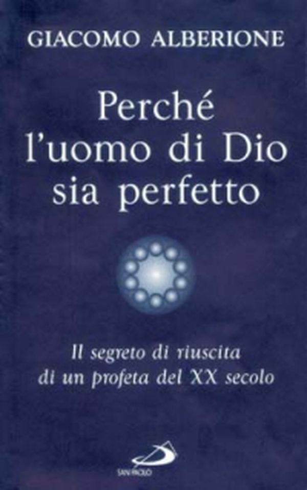 Perché l'uomo di Dio sia perfetto. Il segreto di riuscita di un profeta del XX secolo - Librerie.coop Perché l'uomo di Dio sia perfetto. Il segreto di riuscita di un profeta del XX secolo - Librerie.coop