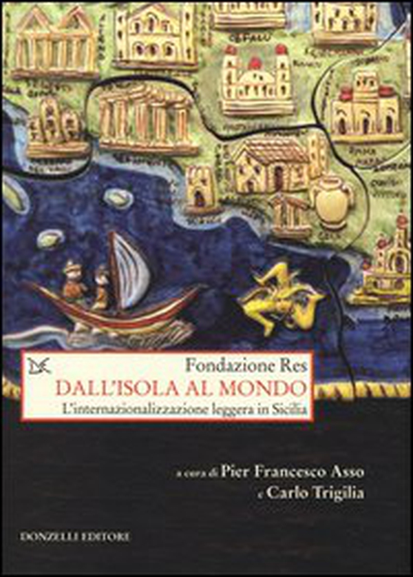 Dall'isola al mondo. L'internazionalizzazione leggera in Sicilia - Librerie.coop Dall'isola al mondo. L'internazionalizzazione leggera in Sicilia - Librerie.coop