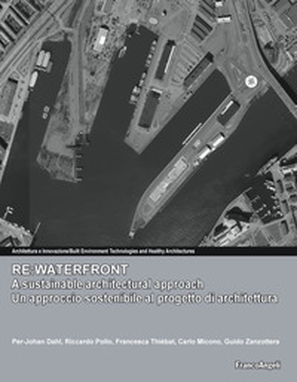 Re:waterfront, a sustainable architectural approach-Re:waterfront, un approccio sostenibile al progetto di architettura - Librerie.coop Re:waterfront, a sustainable architectural approach-Re:waterfront, un approccio sostenibile al progetto di architettura - Librerie.coop