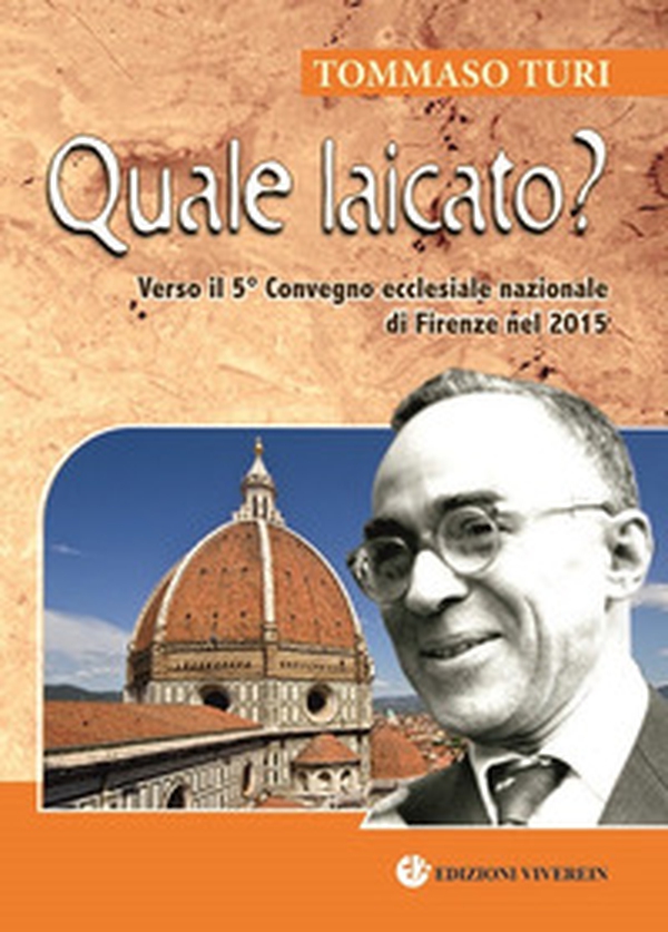 Quale laicato? Verso il 5° Convegno ecclesiale nazionale (Firenze, 2015) - Librerie.coop Quale laicato? Verso il 5° Convegno ecclesiale nazionale (Firenze, 2015) - Librerie.coop