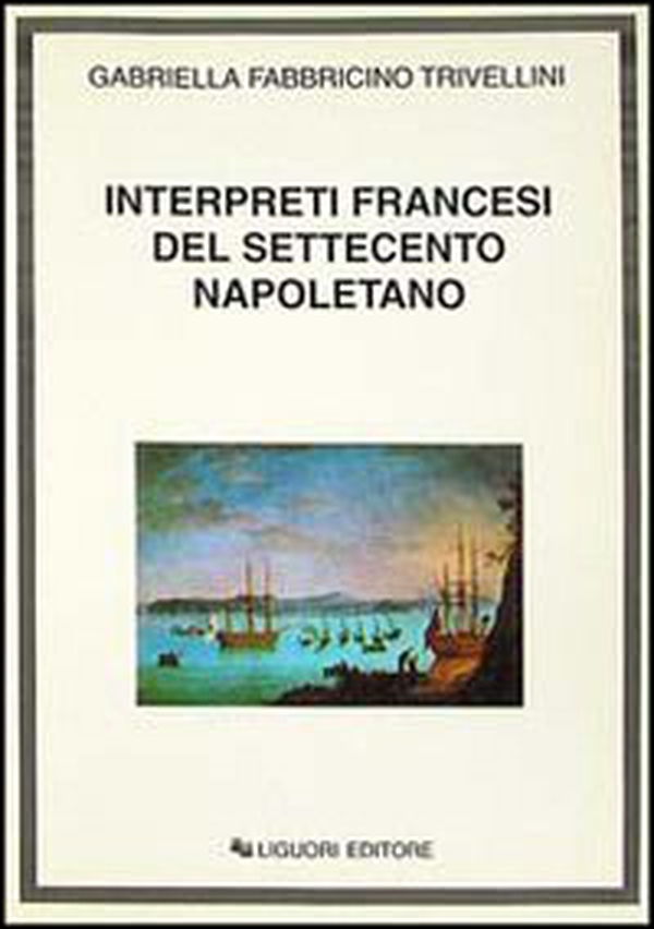 Interpreti francesi del Settecento napoletano - Librerie.coop Interpreti francesi del Settecento napoletano - Librerie.coop