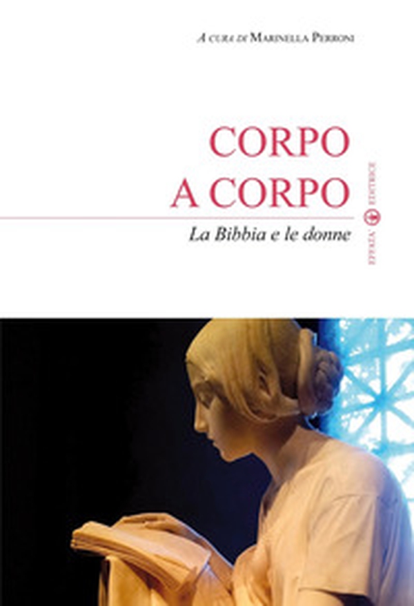Corpo a corpo. La Bibbia e le donne - Librerie.coop Corpo a corpo. La Bibbia e le donne - Librerie.coop