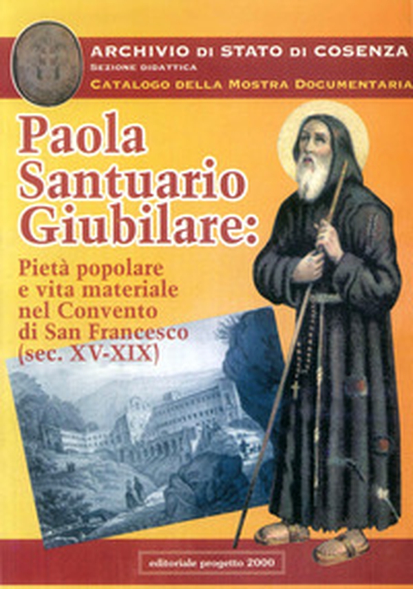 Paola santuario giubilare: pietà popolare e vita materiale nel Convento di San Francesco (secc. XV-XIX) - Librerie.coop Paola santuario giubilare: pietà popolare e vita materiale nel Convento di San Francesco (secc. XV-XIX) - Librerie.coop