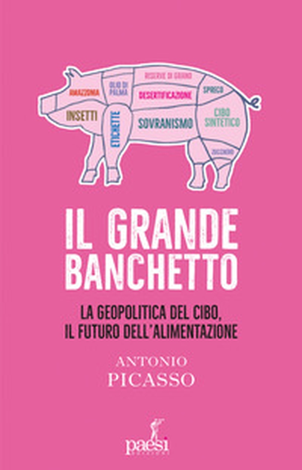 Il grande banchetto. La geopolitica del cibo, il futuro dell'alimentazione - Librerie.coop Il grande banchetto. La geopolitica del cibo, il futuro dell'alimentazione - Librerie.coop
