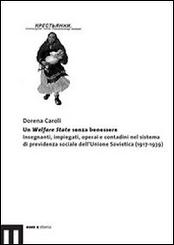 Un Welfare State senza benessere. Insegnanti, impiegati, operai e contadini nel sistema di previdenza sociale dell'Unione Sovietica (1917-1939) - Librerie.coop Un Welfare State senza benessere. Insegnanti, impiegati, operai e contadini nel sistema di previdenza sociale dell'Unione Sovietica (1917-1939) - Librerie.coop