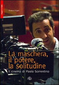 La maschera, il potere, la solitudine. Il cinema di Paolo Sorrentino - Librerie.coop