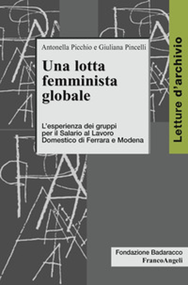 Una lotta femminista globale. L'esperienza dei gruppi per il Salario al Lavoro Domestico di Ferrara e Modena - Librerie.coop Una lotta femminista globale. L'esperienza dei gruppi per il Salario al Lavoro Domestico di Ferrara e Modena - Librerie.coop