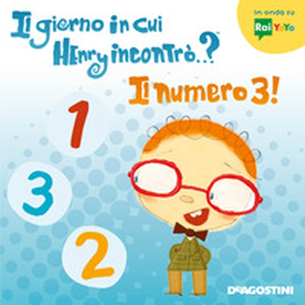 Il giorno in cui Henry incontrò...? Il numero 3! - Librerie.coop Il giorno in cui Henry incontrò...? Il numero 3! - Librerie.coop