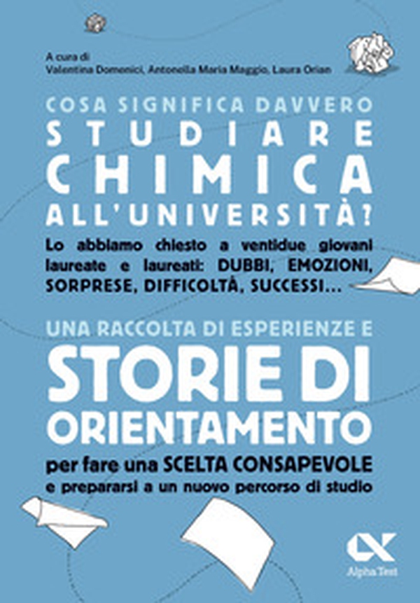 Cosa significa davvero studiare chimica all'università. Una raccolta di esperienze e storie di orientamento per fare una scelta consapevole e prepararsi a un nuovo percorso di studio - Librerie.coop Cosa significa davvero studiare chimica all'università. Una raccolta di esperienze e storie di orientamento per fare una scelta consapevole e prepararsi a un nuovo percorso di studio - Librerie.coop