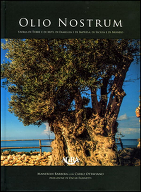Olio nostrum. Storia di terre e di miti, di famiglia e di impresa, di Sicilia - Librerie.coop Olio nostrum. Storia di terre e di miti, di famiglia e di impresa, di Sicilia - Librerie.coop