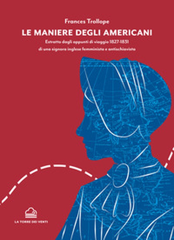 Le maniere degli americani. Estratto dagli appunti di viaggio 1827-1831 di una signora inglese femminista e antischiavista - Librerie.coop Le maniere degli americani. Estratto dagli appunti di viaggio 1827-1831 di una signora inglese femminista e antischiavista - Librerie.coop