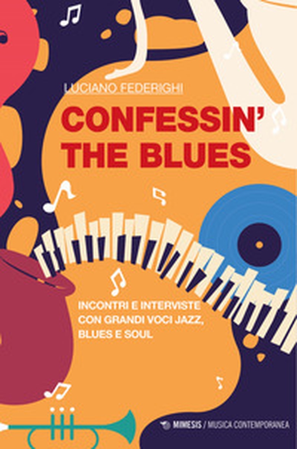 Confessin' the blues. Incontri e interviste con grandi voci jazz, blues e soul - Librerie.coop Confessin' the blues. Incontri e interviste con grandi voci jazz, blues e soul - Librerie.coop