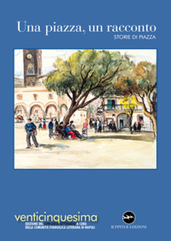 Una piazza, un racconto 2023. Storie di piazza - Librerie.coop Una piazza, un racconto 2023. Storie di piazza - Librerie.coop