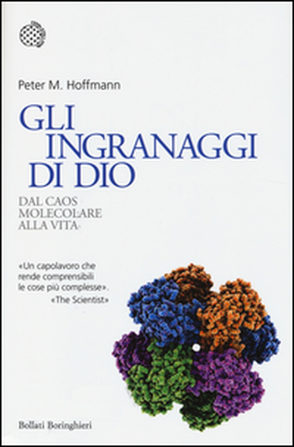 Gli ingranaggi di Dio. Dal caos molecolare alla vita - Librerie.coop Gli ingranaggi di Dio. Dal caos molecolare alla vita - Librerie.coop
