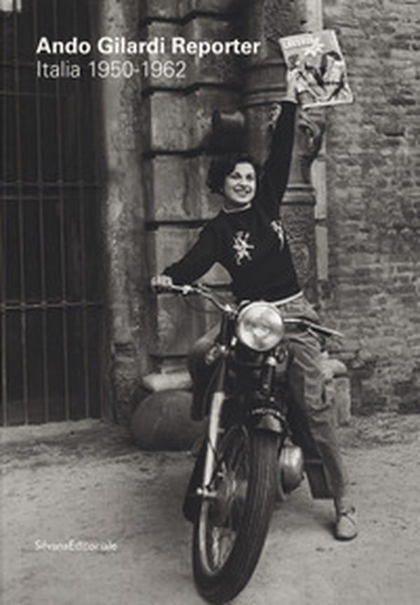 Ando Gilardi reporter. Italia 1950-1962. Catalogo della mostra (Torino, 15 marzo-16 giugno 2019). Ediz. italiana e inglese - Librerie.coop Ando Gilardi reporter. Italia 1950-1962. Catalogo della mostra (Torino, 15 marzo-16 giugno 2019). Ediz. italiana e inglese - Librerie.coop