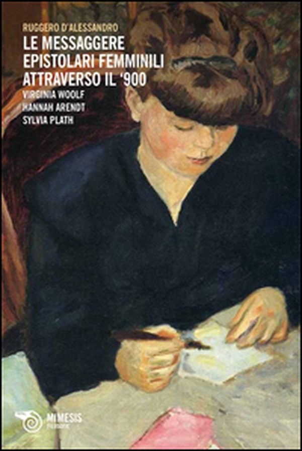 Le messaggere epistolari femminili attraverso il '900. Virginia Woolf, Hannah Arendt, Silvia Plath - Librerie.coop Le messaggere epistolari femminili attraverso il '900. Virginia Woolf, Hannah Arendt, Silvia Plath - Librerie.coop