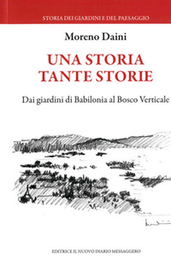 Una storia tante storie. Dai giardini di Babilonia al Bosco Verticale - Librerie.coop Una storia tante storie. Dai giardini di Babilonia al Bosco Verticale - Librerie.coop
