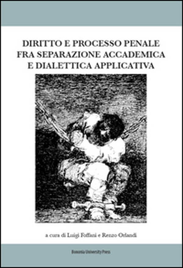 Diritto e processo penale fra separazione accademica e dialettica applicata - Librerie.coop Diritto e processo penale fra separazione accademica e dialettica applicata - Librerie.coop