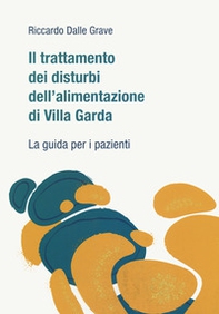 Il trattamento dei disturbi dell'alimentazione di Villa Garda. La guida per i pazienti - Librerie.coop