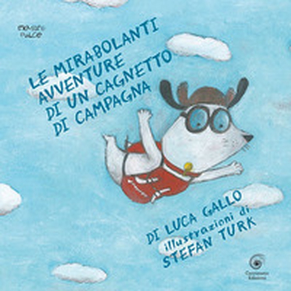 Le mirabolanti avventure di un cagnetto di campagna - Librerie.coop Le mirabolanti avventure di un cagnetto di campagna - Librerie.coop