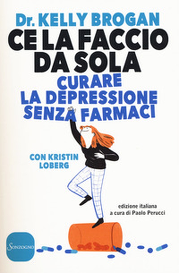 Ce la faccio da sola. Curare la depressione senza farmaci - Librerie.coop Ce la faccio da sola. Curare la depressione senza farmaci - Librerie.coop