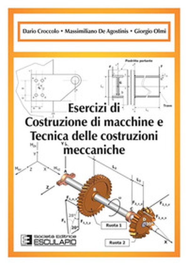 Esercizi di costruzione di macchine e tecnica delle costruzioni meccaniche - Librerie.coop Esercizi di costruzione di macchine e tecnica delle costruzioni meccaniche - Librerie.coop