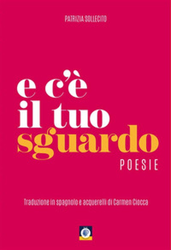 E c'è il tuo sguardo. Ediz. italiana e spagnola - Librerie.coop E c'è il tuo sguardo. Ediz. italiana e spagnola - Librerie.coop