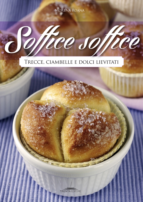 Soffice soffice. Trecce, ciambelle e dolci lievitati - Librerie.coop Soffice soffice. Trecce, ciambelle e dolci lievitati - Librerie.coop