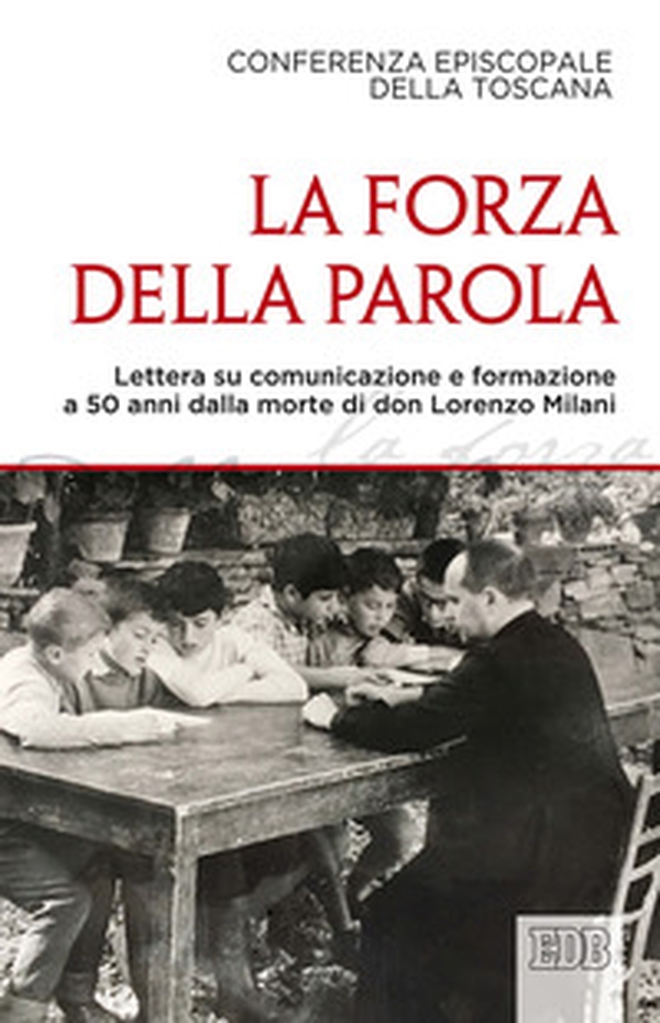 La forza della parola. Lettera su comunicazione e formazione a 50 anni dalla morte di don Lorenzo Milani - Librerie.coop La forza della parola. Lettera su comunicazione e formazione a 50 anni dalla morte di don Lorenzo Milani - Librerie.coop