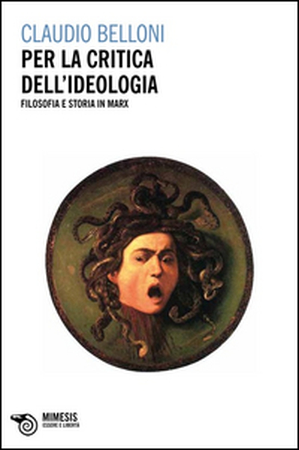 Per la critica dell'ideologia. Filosofia e storia in Marx - Librerie.coop Per la critica dell'ideologia. Filosofia e storia in Marx - Librerie.coop